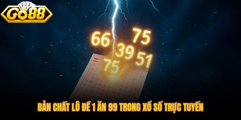 Lô đề 1 ăn 99 và cơ chế tính thưởng trên nền tảng trực tuyến