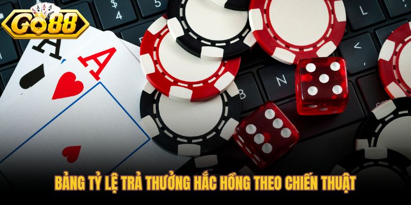 Tỷ lệ trả thưởng game bài Hắc Hồng cần đối chiếu luật bàn trước mỗi ván