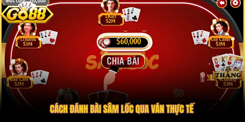 Quy trình đánh bài sâm lốc từ chia quân đến vòng chặn cuối ván