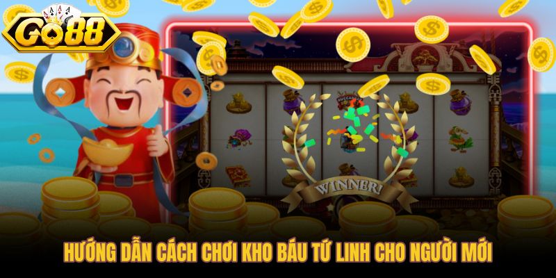 Cách chơi kho báu Tứ Linh từ đặt cược đến kiểm soát vốn