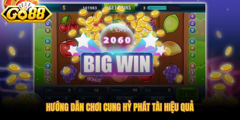 Cách chơi cung hỷ phát tài từ chọn cược đến kiểm soát phiên xoay