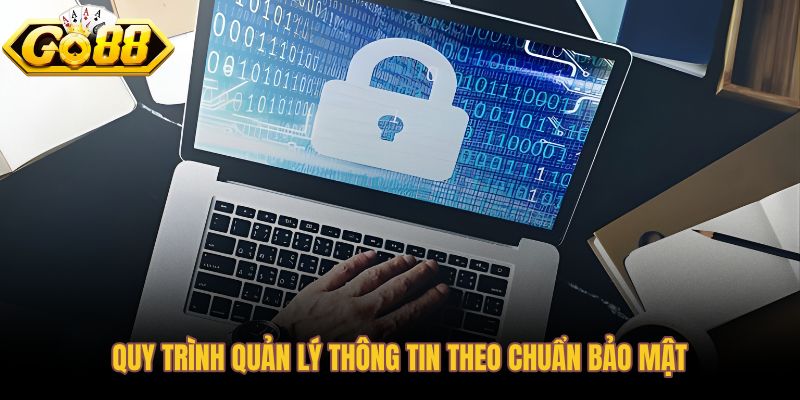 Quy trình quản lý dữ liệu tuân thủ chính sách bảo mật từ ghi nhận đến rà soát