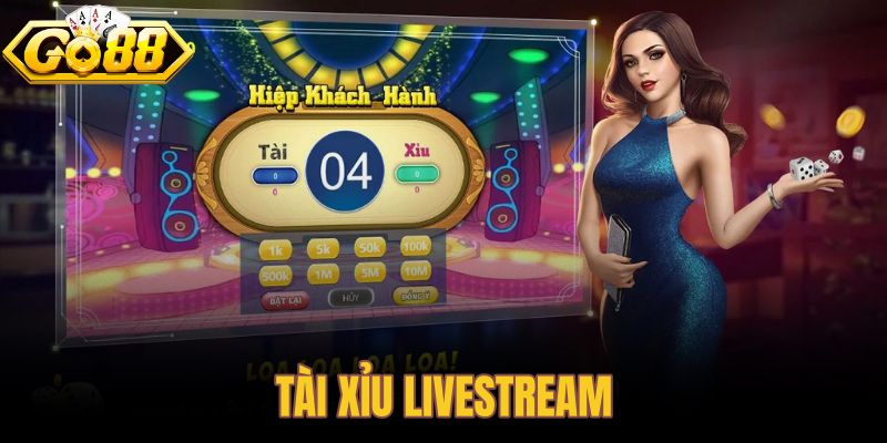 Tài xỉu livestream